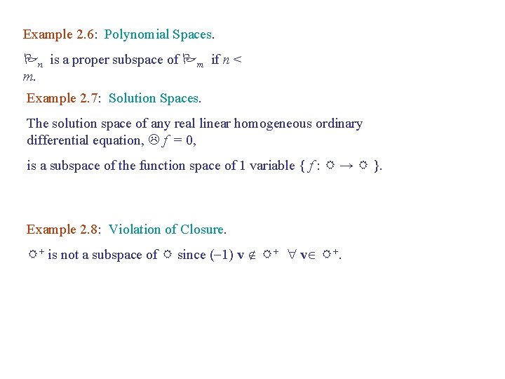 Example 2. 6: Polynomial Spaces. Pn is a proper subspace of Pm if n