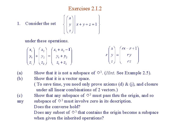 Exercises 2. I. 2 1. Consider the set under these operations. (a) (b) (c) Exercises 2. I. 2 1. Consider the set under these operations. (a) (b) (c)