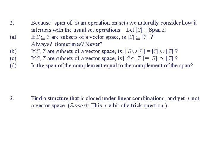 2. (a) (b) (c) (d) 3. Because ‘span of’ is an operation on sets