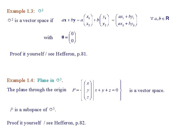 Example 1. 3: R 2 is a vector space if with Proof it yourself Example 1. 3: R 2 is a vector space if with Proof it yourself
