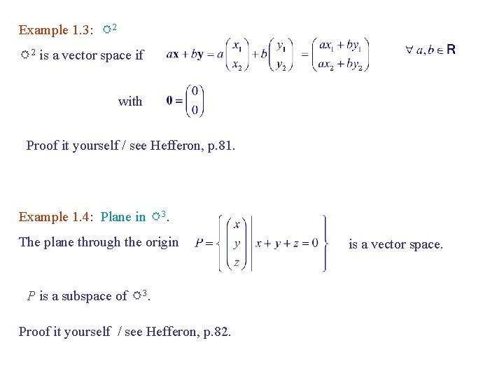 Example 1. 3: R 2 is a vector space if with Proof it yourself