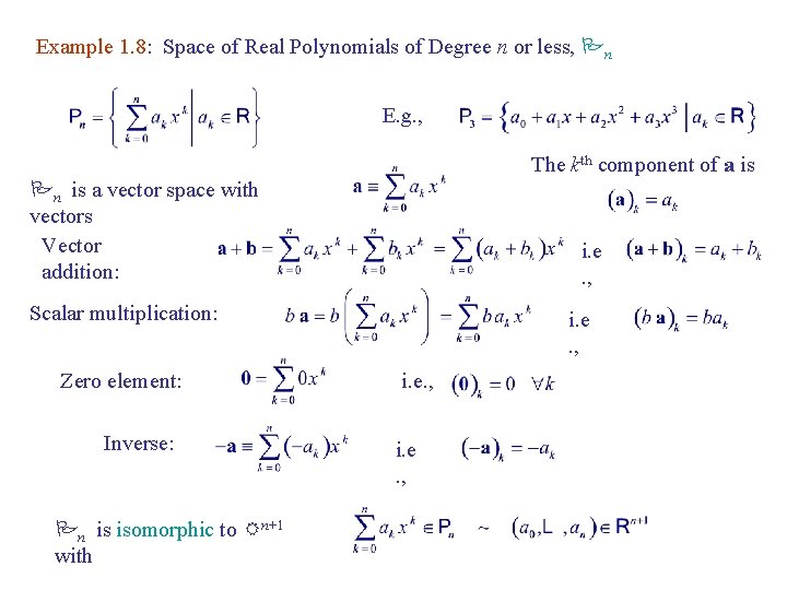 Example 1. 8: Space of Real Polynomials of Degree n or less, Pn E. Example 1. 8: Space of Real Polynomials of Degree n or less, Pn E.