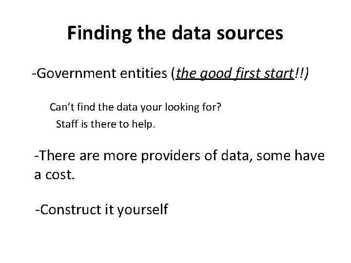 Finding the data sources -Government entities (the good first start!!) Can’t find the data