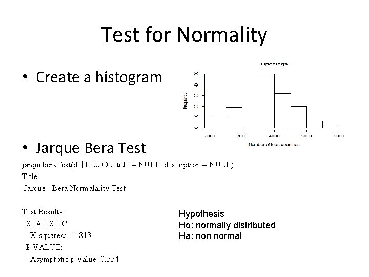 Test for Normality • Create a histogram • Jarque Bera Test jarquebera. Test(df$JTUJOL, title