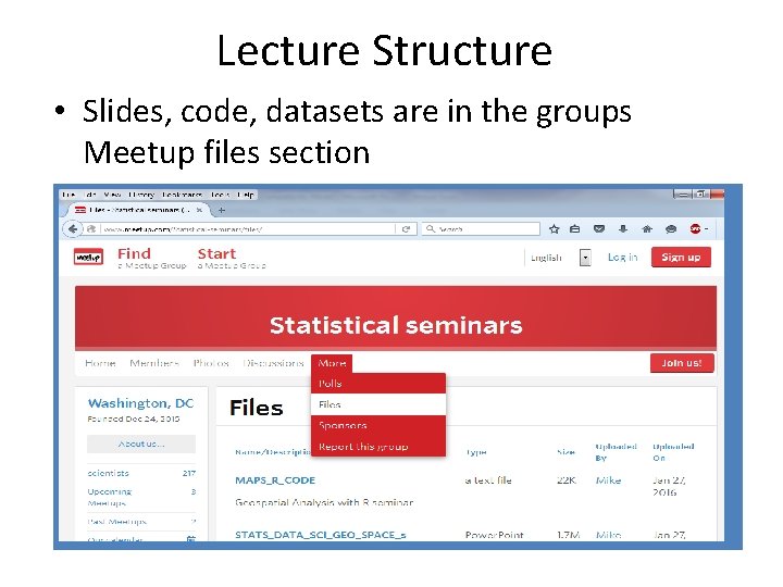 Lecture Structure • Slides, code, datasets are in the groups Meetup files section 