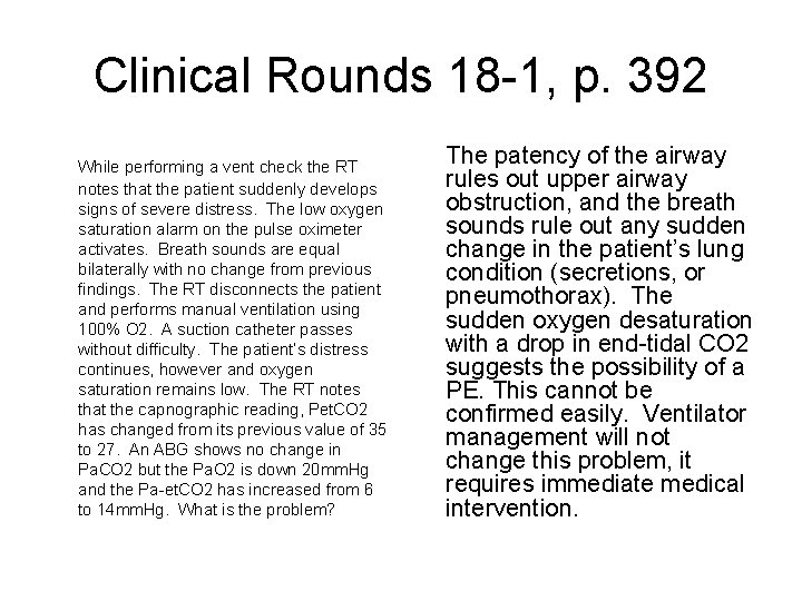 Clinical Rounds 18 -1, p. 392 While performing a vent check the RT notes