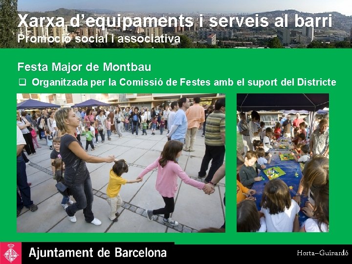 Xarxa d’equipaments i serveis al barri Promoció social i associativa Festa Major de Montbau