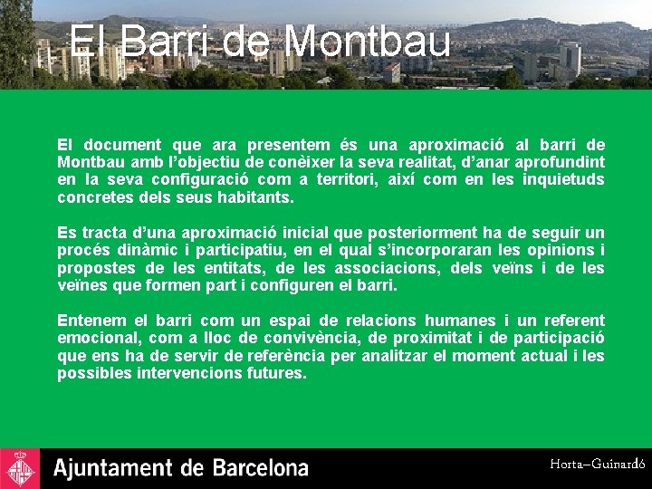 El Barri de Montbau El document que ara presentem és una aproximació al barri