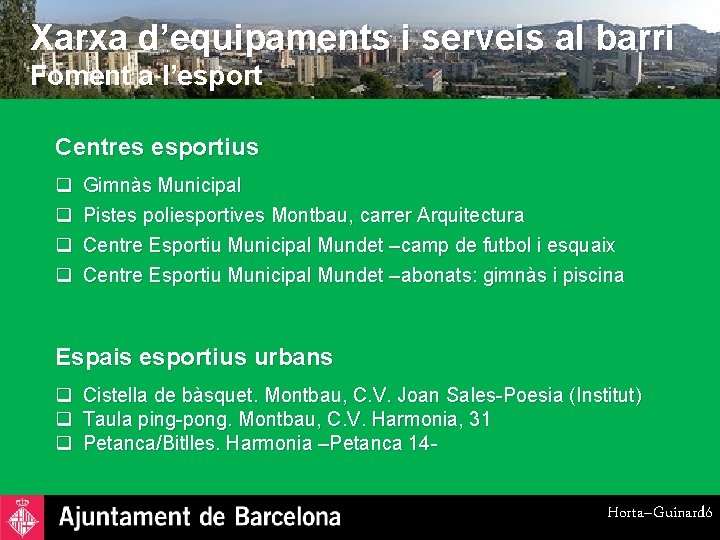 Xarxa d’equipaments i serveis al barri Foment a l’esport Centres esportius q q Gimnàs