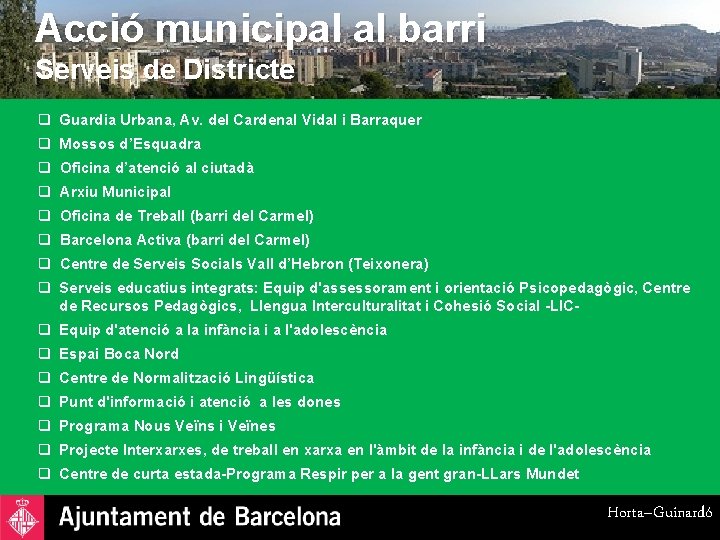 Acció municipal al barri Serveis de Districte q Guardia Urbana, Av. del Cardenal Vidal