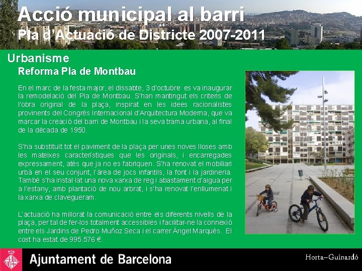 Acció municipal al barri Pla d’Actuació de Districte 2007 -2011 Urbanisme Reforma Pla de