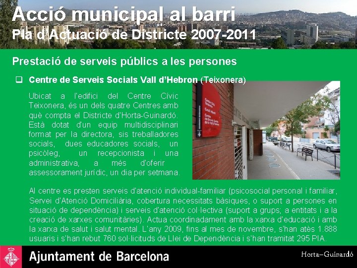 Acció municipal al barri Pla d’Actuació de Districte 2007 -2011 Prestació de serveis públics