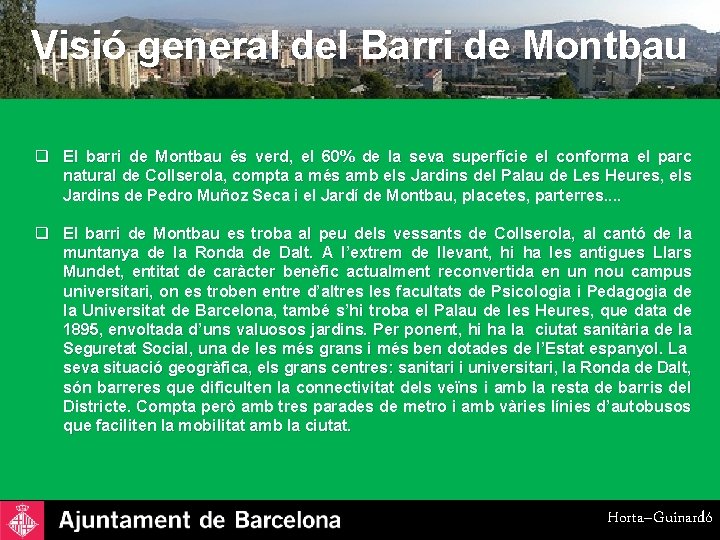 Visió general del Barri de Montbau q El barri de Montbau és verd, el