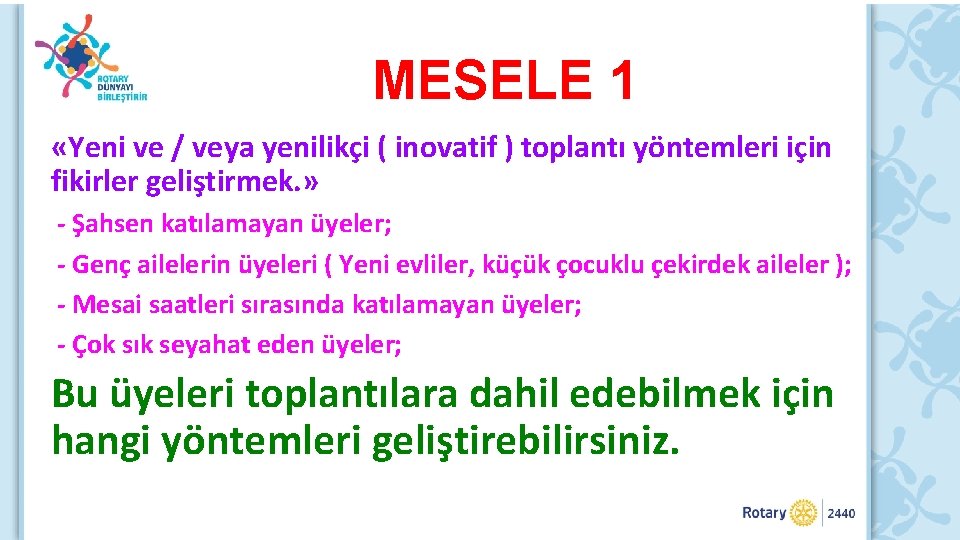 MESELE 1 «Yeni ve / veya yenilikçi ( inovatif ) toplantı yöntemleri için fikirler