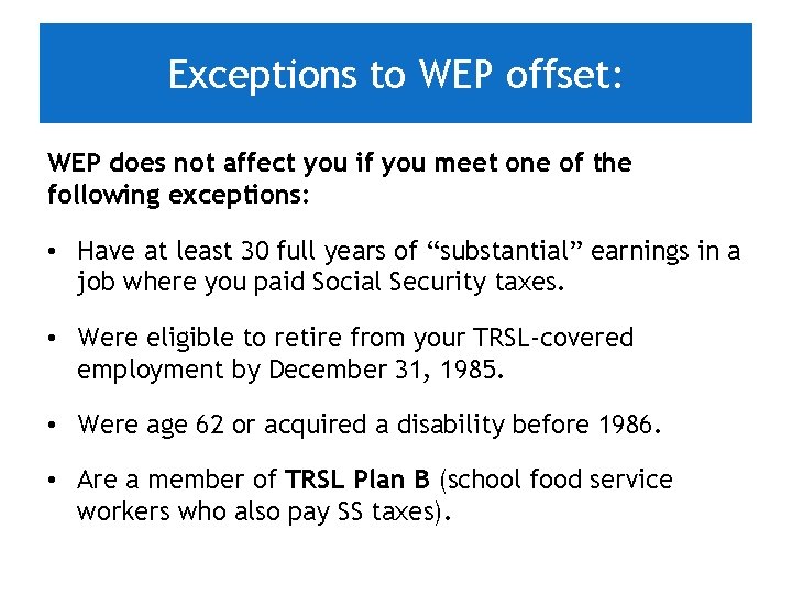 Exceptions to WEP offset: WEP does not affect you if you meet one of