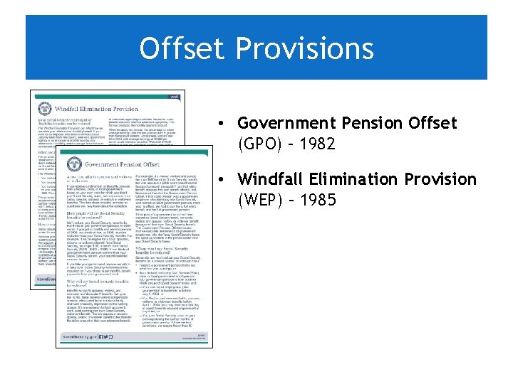 Offset Provisions • Government Pension Offset (GPO) – 1982 • Windfall Elimination Provision (WEP)