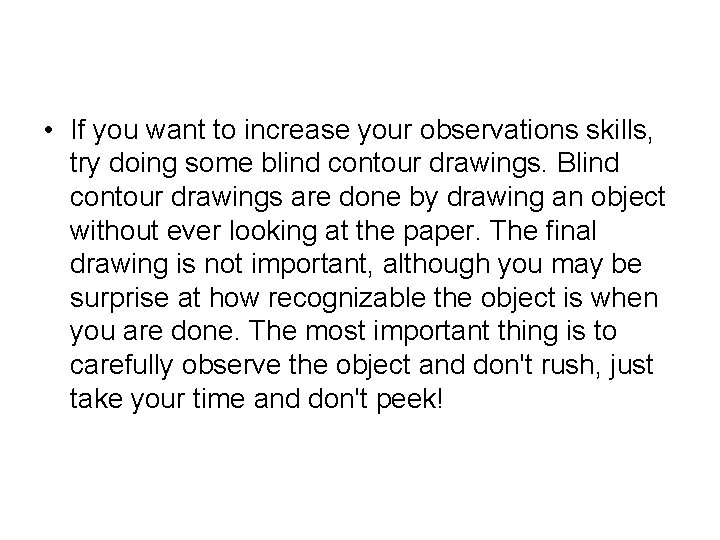  • If you want to increase your observations skills, try doing some blind