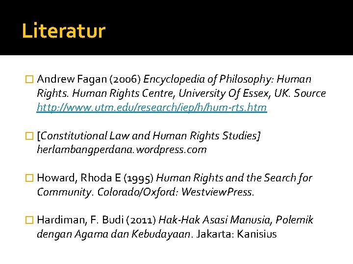 Literatur � Andrew Fagan (2006) Encyclopedia of Philosophy: Human Rights Centre, University Of Essex,