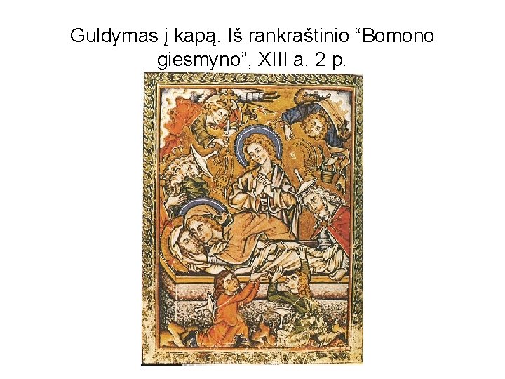 Guldymas į kapą. Iš rankraštinio “Bomono giesmyno”, XIII a. 2 p. 