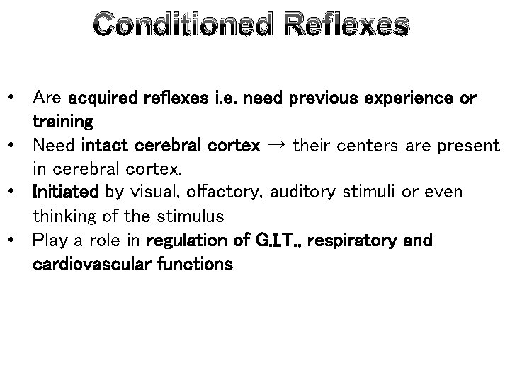 Conditioned Reflexes • Are acquired reflexes i. e. need previous experience or training •