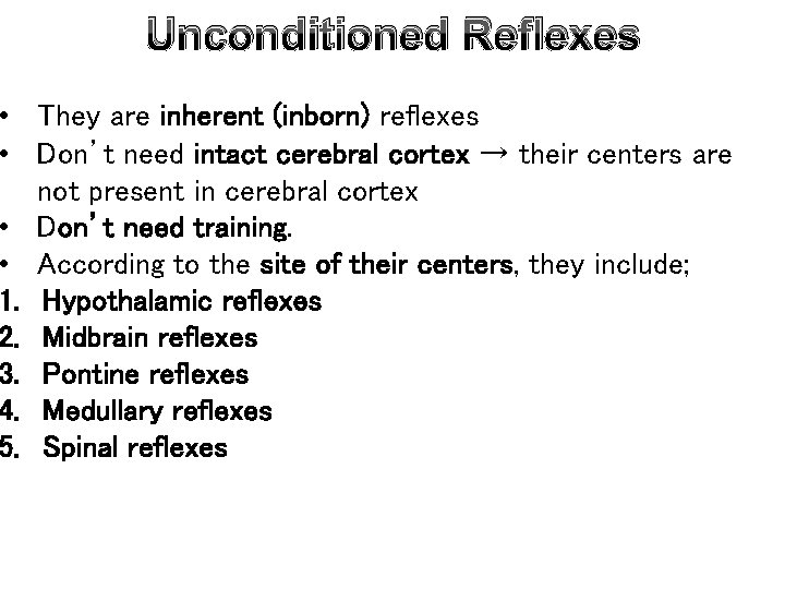 Unconditioned Reflexes • They are inherent (inborn) reflexes • Don’t need intact cerebral cortex