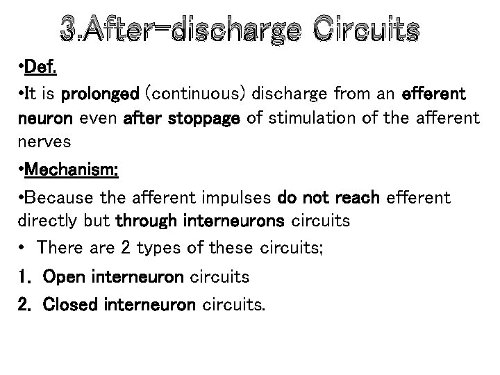 3. After-discharge Circuits • Def. • It is prolonged (continuous) discharge from an efferent