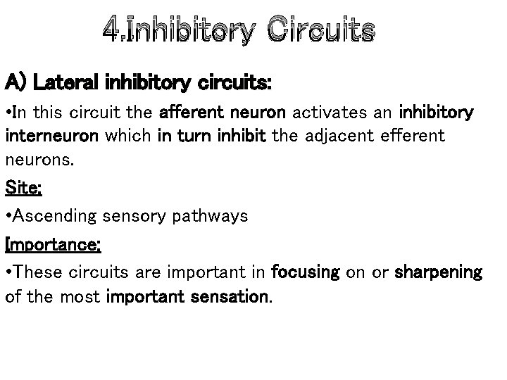 4. Inhibitory Circuits A) Lateral inhibitory circuits: • In this circuit the afferent neuron