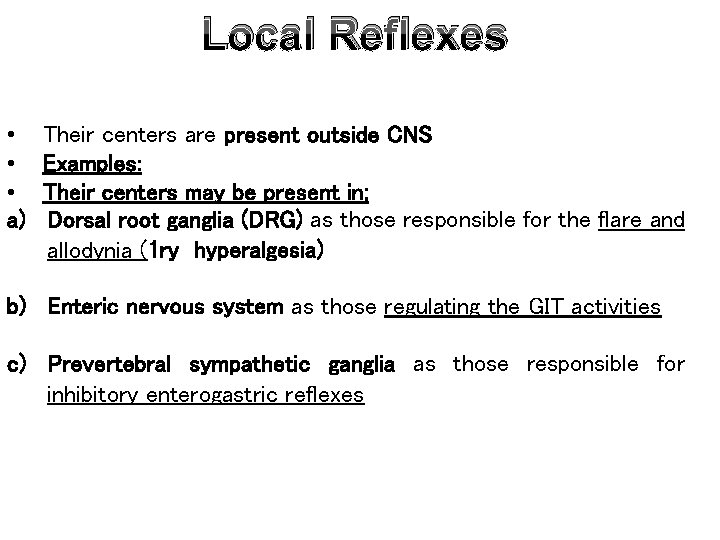 Local Reflexes • • • a) Their centers are present outside CNS Examples: Their