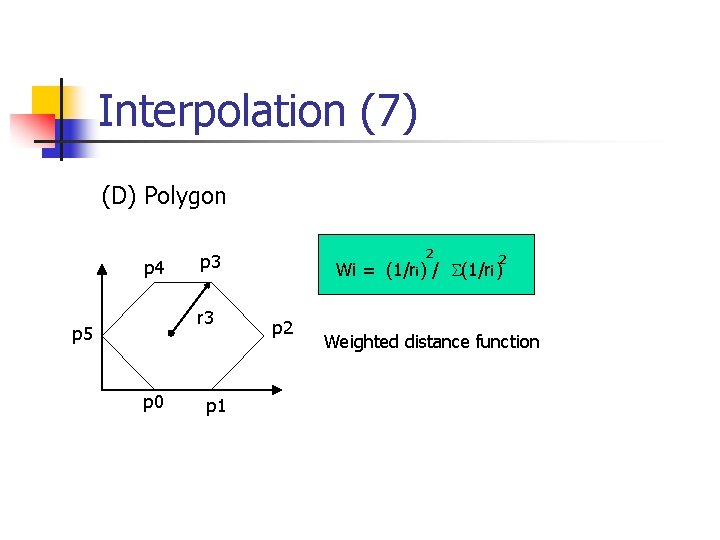 Interpolation (7) (D) Polygon p 4 r 3 p 5 p 0 2 p Interpolation (7) (D) Polygon p 4 r 3 p 5 p 0 2 p