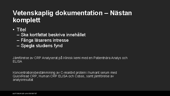 Vetenskaplig dokumentation – Nästan komplett • Titel – Ska kortfattat beskriva innehållet – Fånga