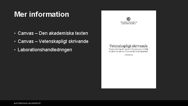 Mer information • Canvas – Den akademiska texten • Canvas – Vetenskapligt skrivande •