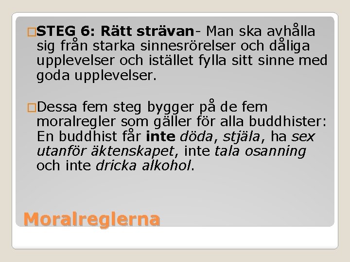 �STEG 6: Rätt strävan- Man ska avhålla sig från starka sinnesrörelser och dåliga upplevelser