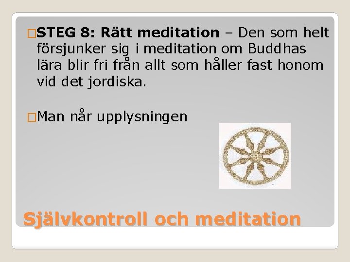 �STEG 8: Rätt meditation – Den som helt försjunker sig i meditation om Buddhas