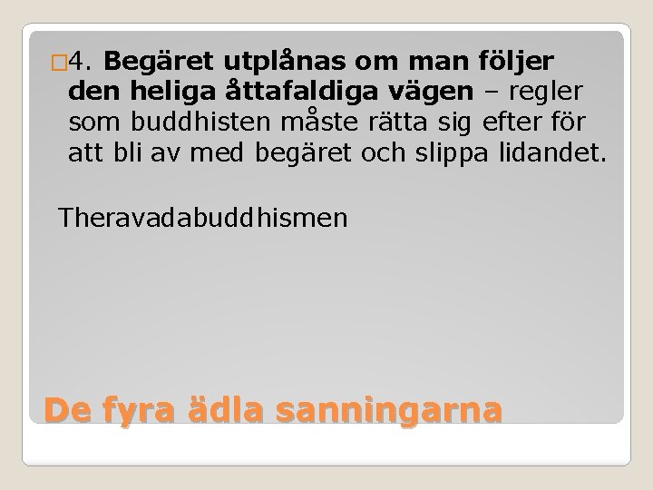� 4. Begäret utplånas om man följer den heliga åttafaldiga vägen – regler som