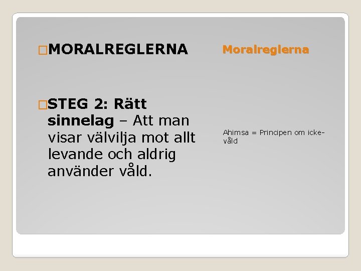 �MORALREGLERNA 2: Rätt sinnelag – Att man visar välvilja mot allt levande och aldrig