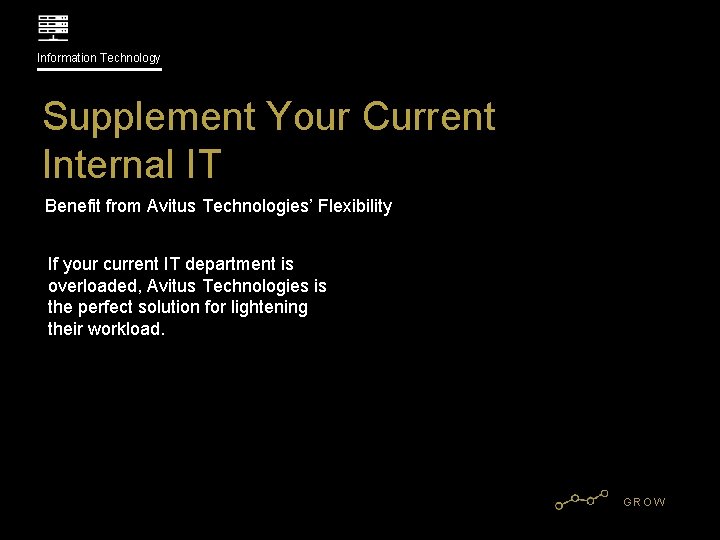 Information Technology Supplement Your Current Internal IT Benefit from Avitus Technologies’ Flexibility If your current
