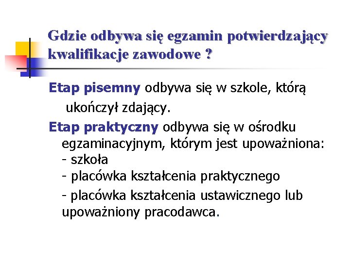 Gdzie odbywa się egzamin potwierdzający kwalifikacje zawodowe ? Etap pisemny odbywa się w szkole,