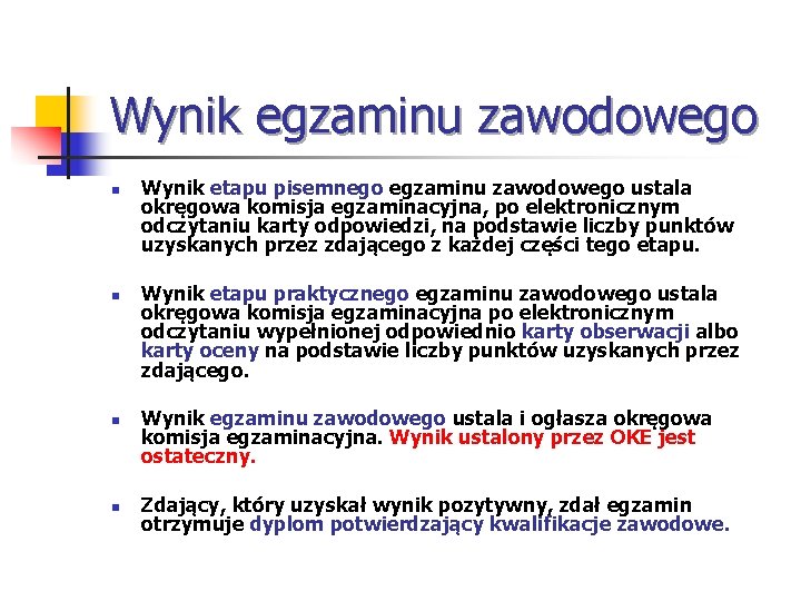 Wynik egzaminu zawodowego n n Wynik etapu pisemnego egzaminu zawodowego ustala okręgowa komisja egzaminacyjna,