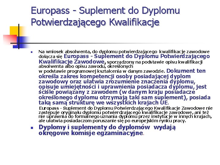 Europass - Suplement do Dyplomu Potwierdzającego Kwalifikacje n Na wniosek absolwenta, do dyplomu potwierdzającego