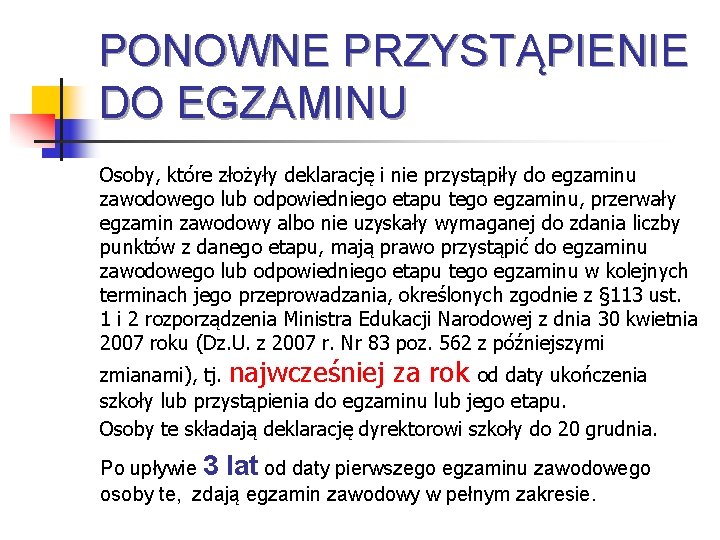 PONOWNE PRZYSTĄPIENIE DO EGZAMINU Osoby, które złożyły deklarację i nie przystąpiły do egzaminu zawodowego