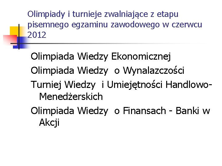 Olimpiady i turnieje zwalniające z etapu pisemnego egzaminu zawodowego w czerwcu 2012 Olimpiada Wiedzy