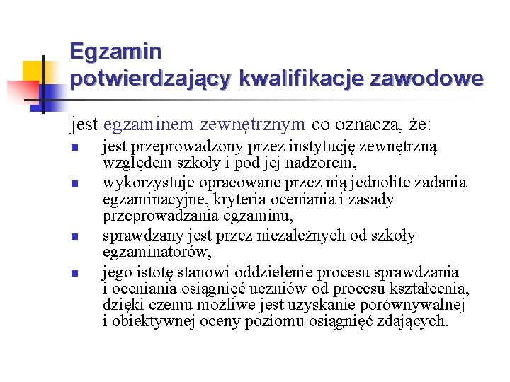 Egzamin potwierdzający kwalifikacje zawodowe jest egzaminem zewnętrznym co oznacza, że: n n jest przeprowadzony