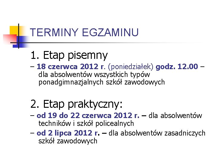 TERMINY EGZAMINU 1. Etap pisemny – 18 czerwca 2012 r. (poniedziałek) godz. 12. 00