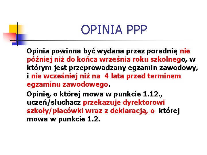 OPINIA PPP Opinia powinna być wydana przez poradnię nie później niż do końca września