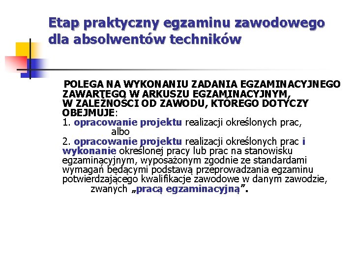 Etap praktyczny egzaminu zawodowego dla absolwentów techników POLEGA NA WYKONANIU ZADANIA EGZAMINACYJNEGO ZAWARTEGO W