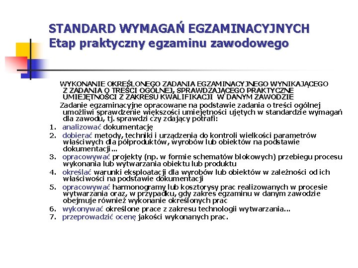 STANDARD WYMAGAŃ EGZAMINACYJNYCH Etap praktyczny egzaminu zawodowego WYKONANIE OKREŚLONEGO ZADANIA EGZAMINACYJNEGO WYNIKAJĄCEGO Z ZADANIA