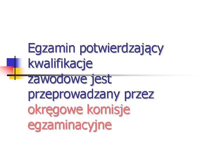 Egzamin potwierdzający kwalifikacje zawodowe jest przeprowadzany przez okręgowe komisje egzaminacyjne 