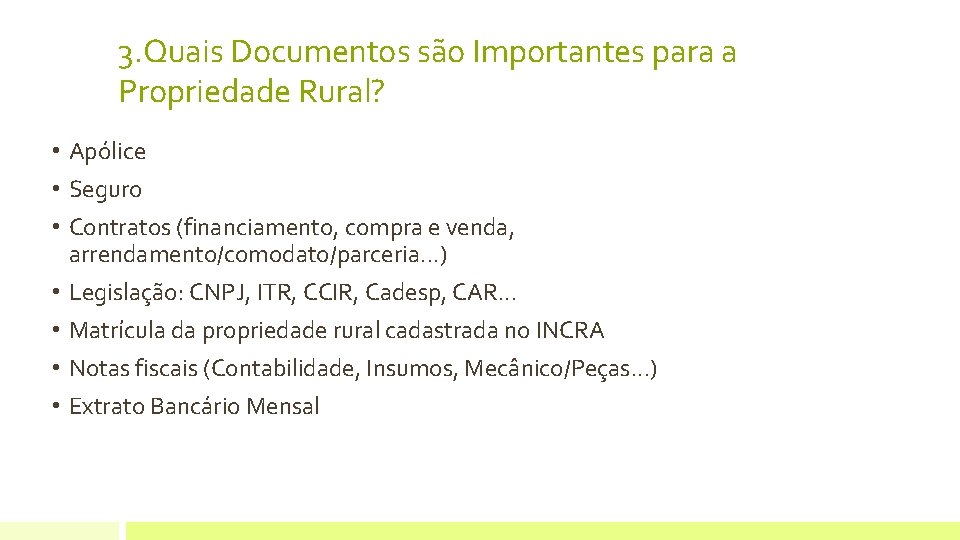 3. Quais Documentos são Importantes para a Propriedade Rural? • Apólice • Seguro •