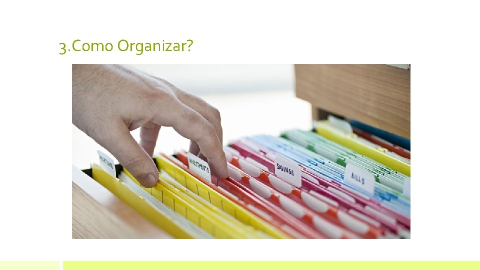 3. Como Organizar? 