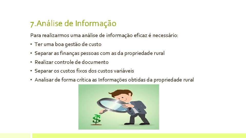 7. Análise de Informação Para realizarmos uma análise de informação eficaz é necessário: •